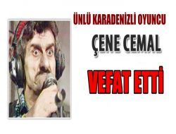 �ene Cemal Vefat Etti