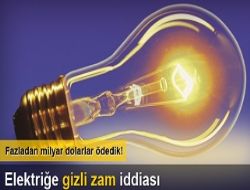 Elektri�e gizli zam iddias�