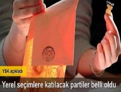 Yerel se�imlere 25 parti kat�labilecek